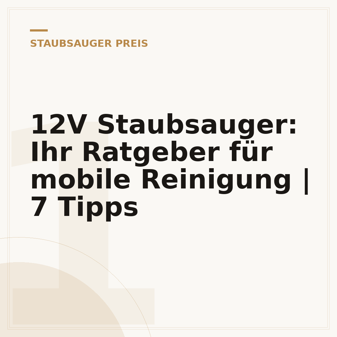 12V Staubsauger: Ihr Ratgeber für mobile Reinigung | 7 Tipps