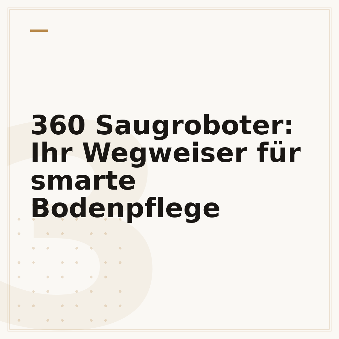 360 Saugroboter: Ihr Wegweiser für smarte Bodenpflege