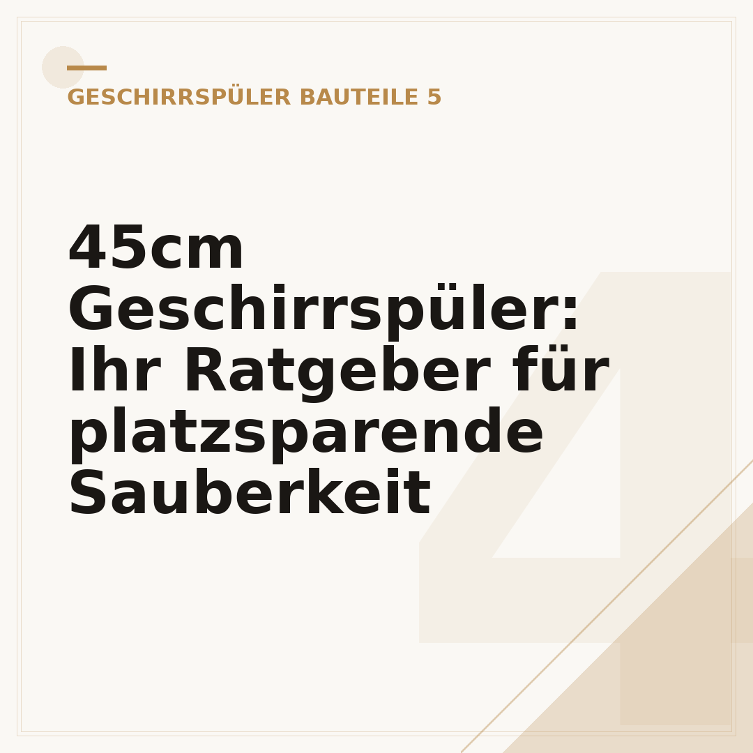 45cm Geschirrspüler: Ihr Ratgeber für platzsparende Sauberkeit