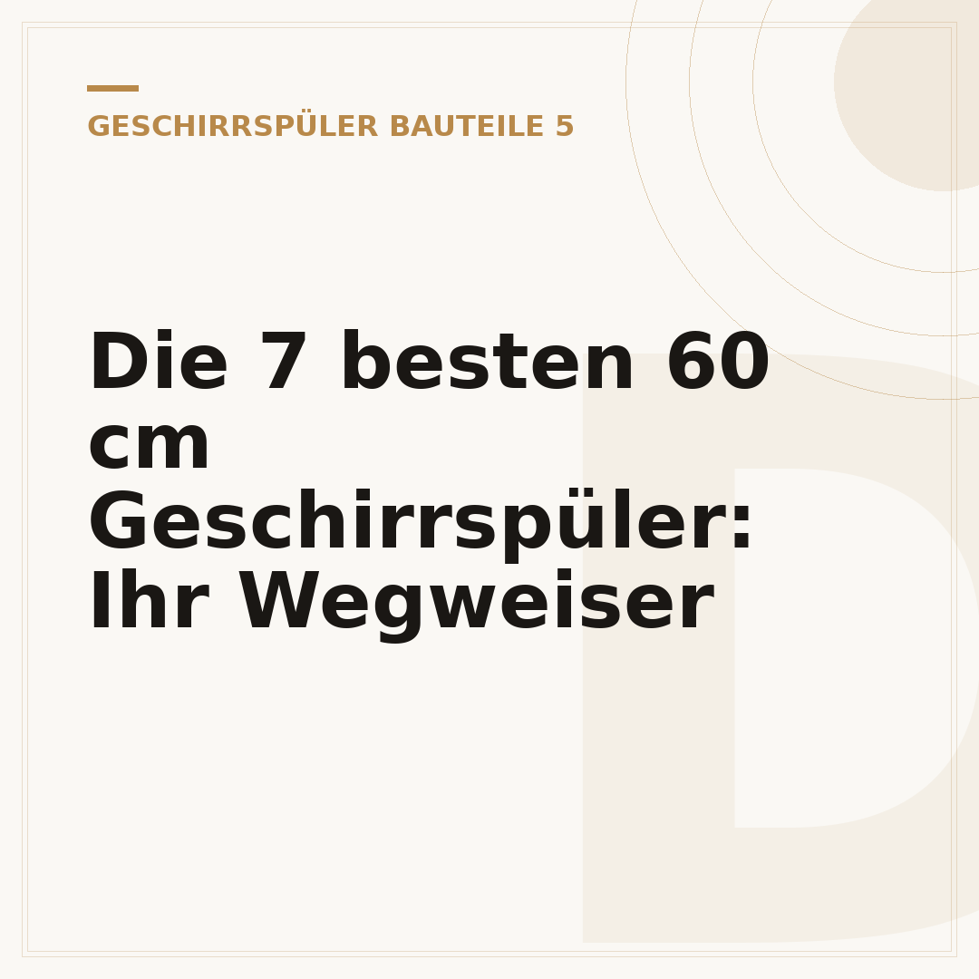 Die 7 besten 60 cm Geschirrspüler: Ihr Wegweiser