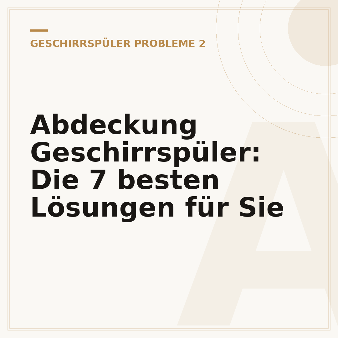 Abdeckung Geschirrspüler: Die 7 besten Lösungen für Sie