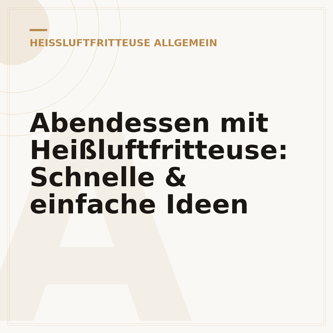 Abendessen mit Heißluftfritteuse: Schnelle & einfache Ideen