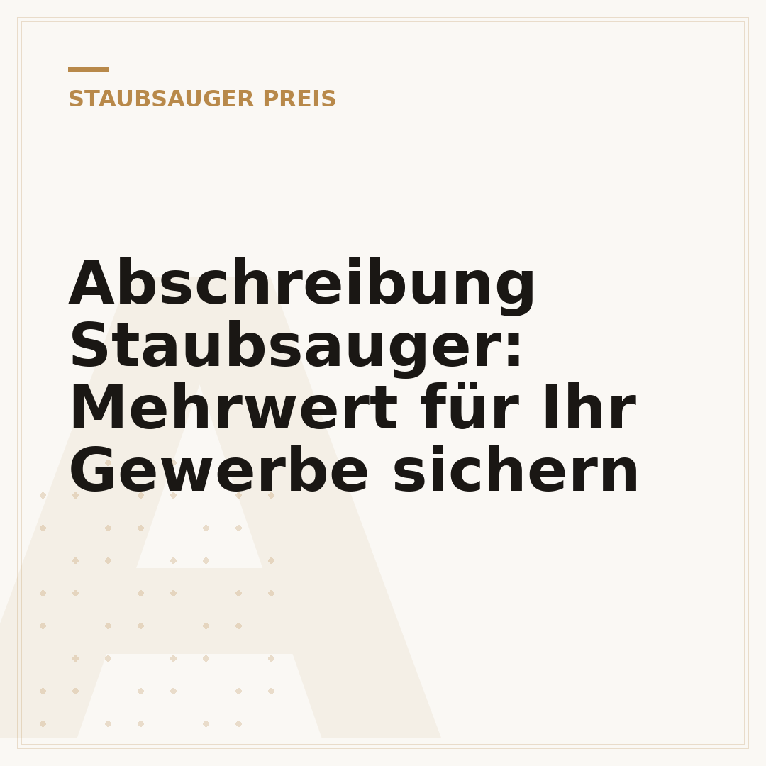 Abschreibung Staubsauger: Mehrwert für Ihr Gewerbe sichern