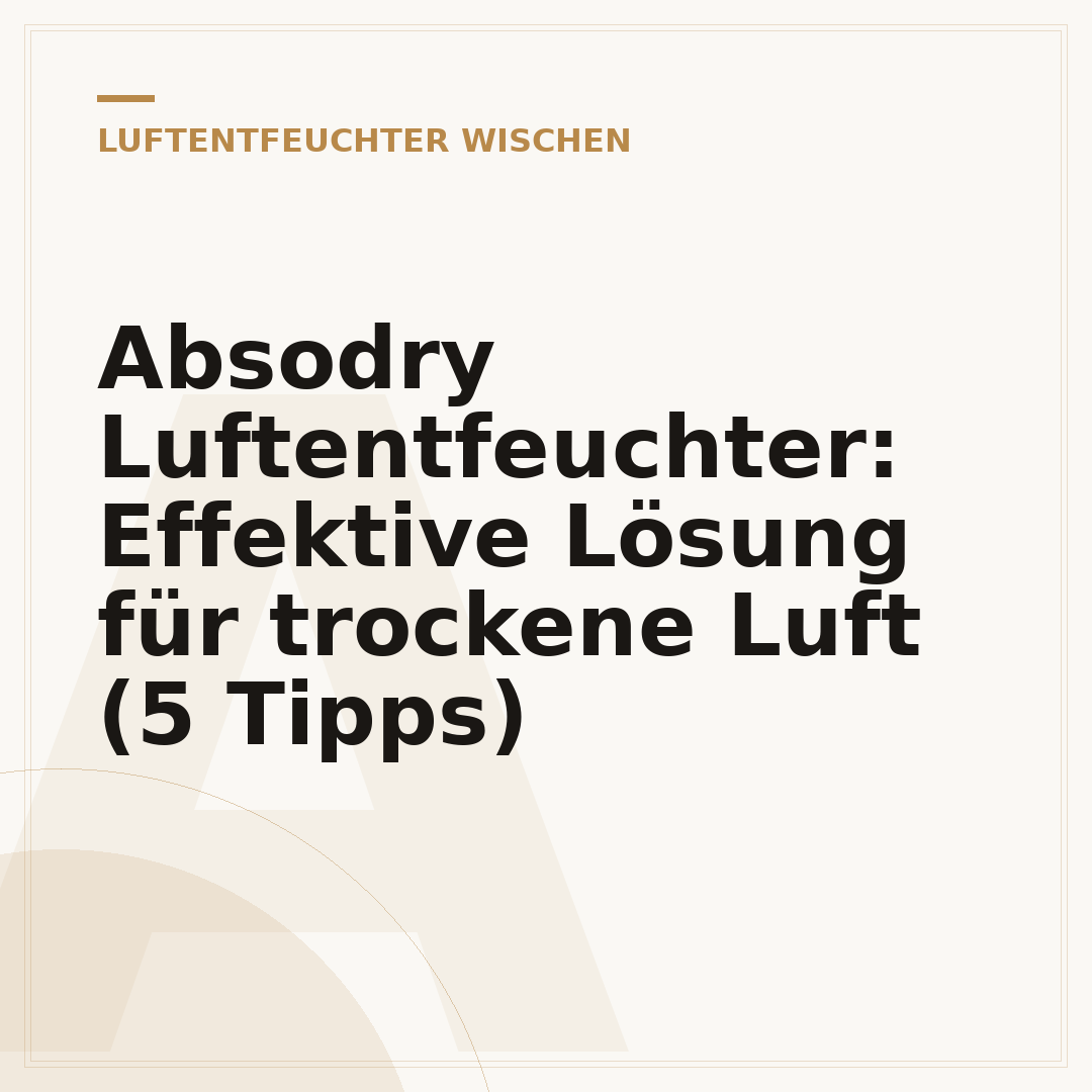 Absodry Luftentfeuchter: Effektive Lösung für trockene Luft (5 Tipps)