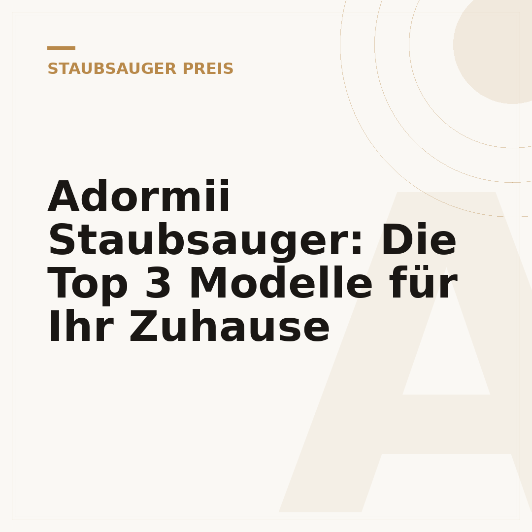 Adormii Staubsauger: Die Top 3 Modelle für Ihr Zuhause