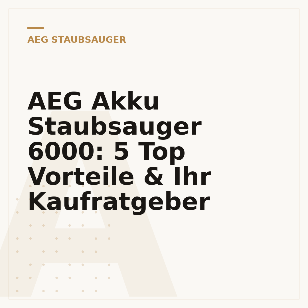 AEG Akku Staubsauger 6000: 5 Top Vorteile & Ihr Kaufratgeber