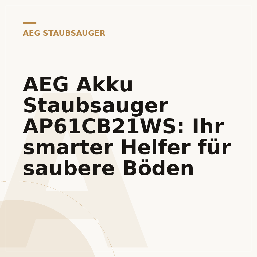 AEG Akku Staubsauger AP61CB21WS: Ihr smarter Helfer für saubere Böden