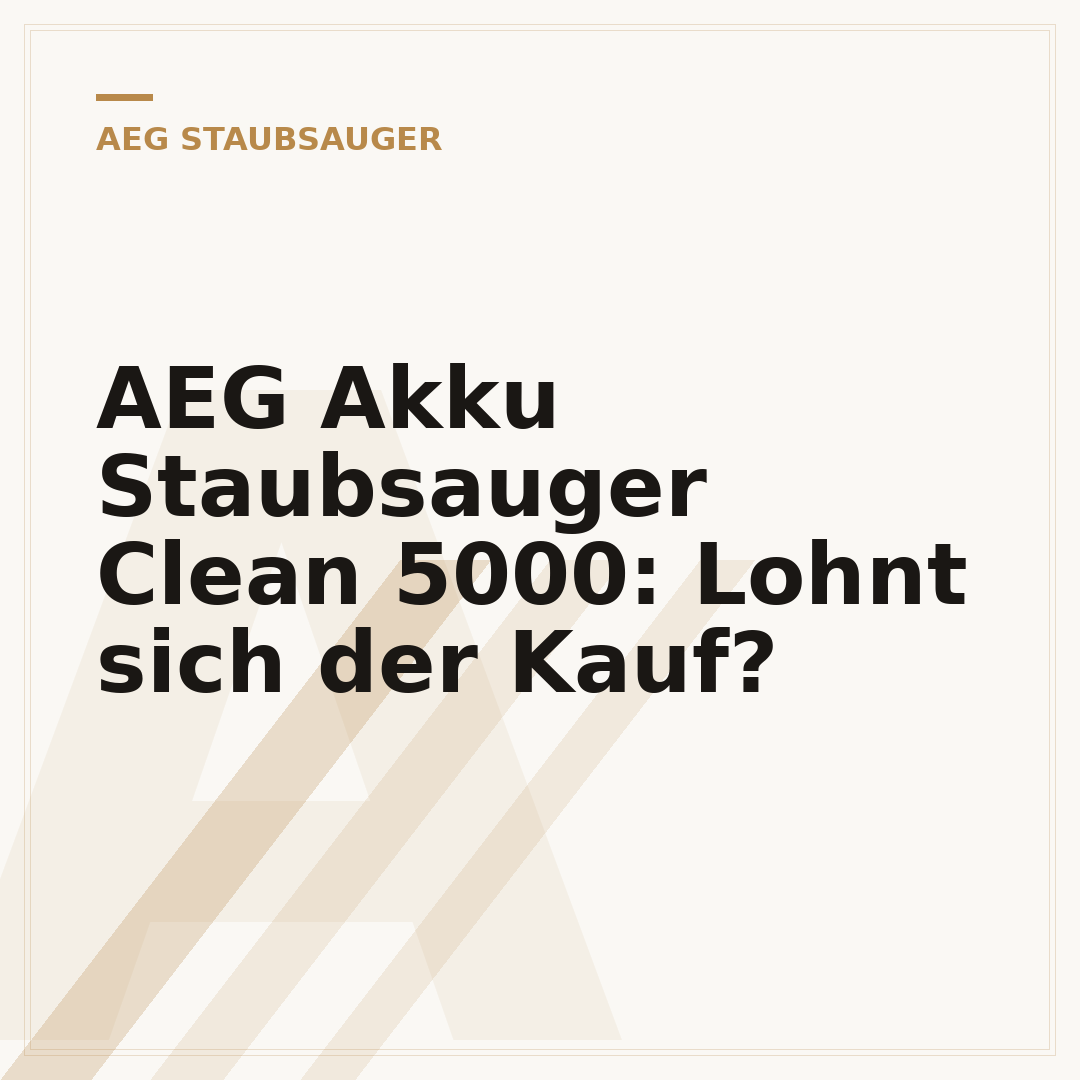 AEG Akku Staubsauger Clean 5000: Lohnt sich der Kauf?