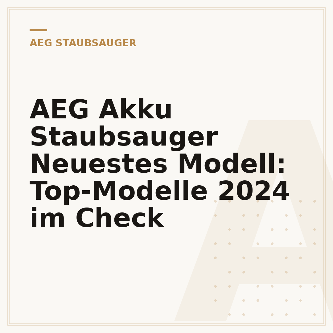 AEG Akku Staubsauger Neuestes Modell: Top-Modelle 2024 im Check