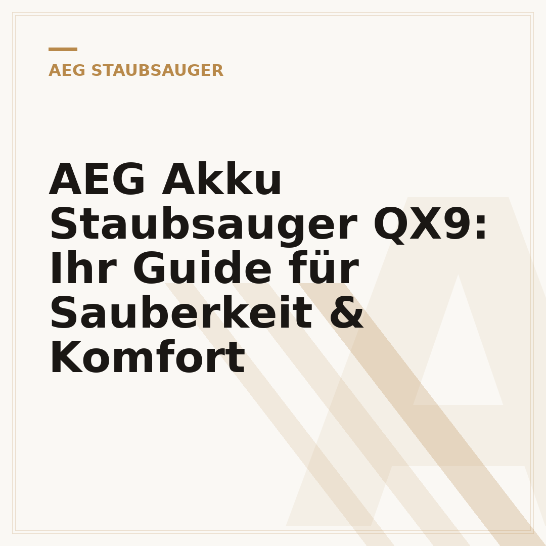 AEG Akku Staubsauger QX9: Ihr Guide für Sauberkeit & Komfort