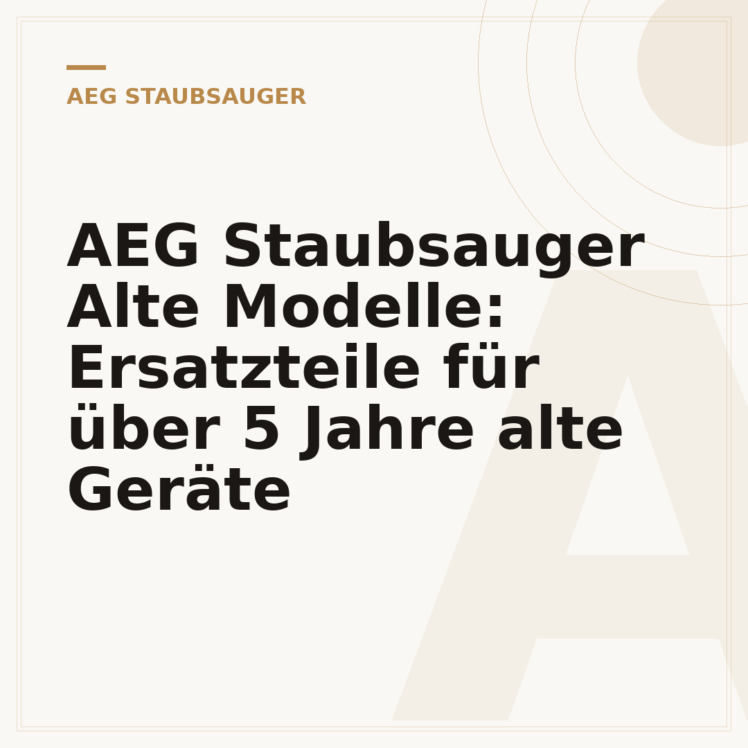 AEG Staubsauger Alte Modelle: Ersatzteile für über 5 Jahre alte Geräte
