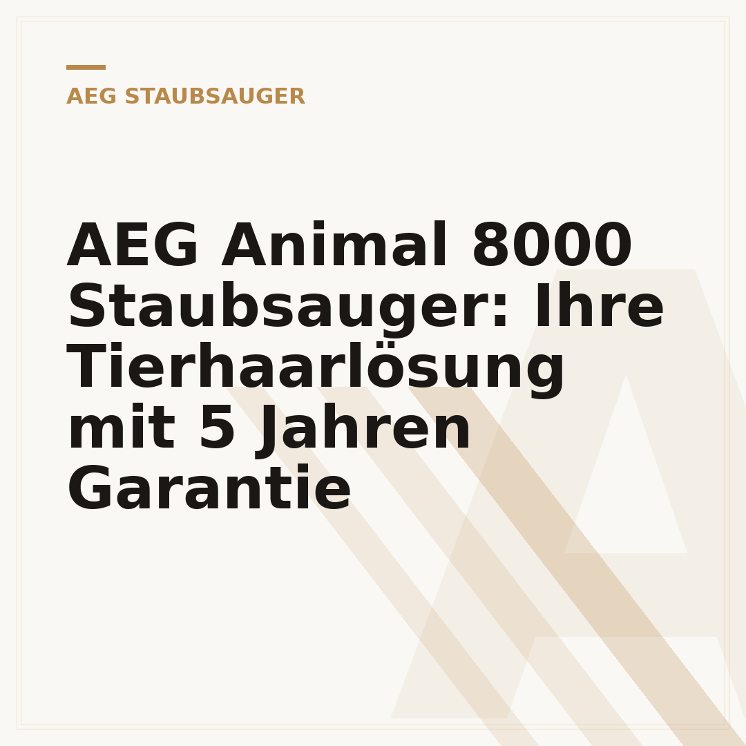 AEG Animal 8000 Staubsauger: Ihre Tierhaarlösung mit 5 Jahren Garantie