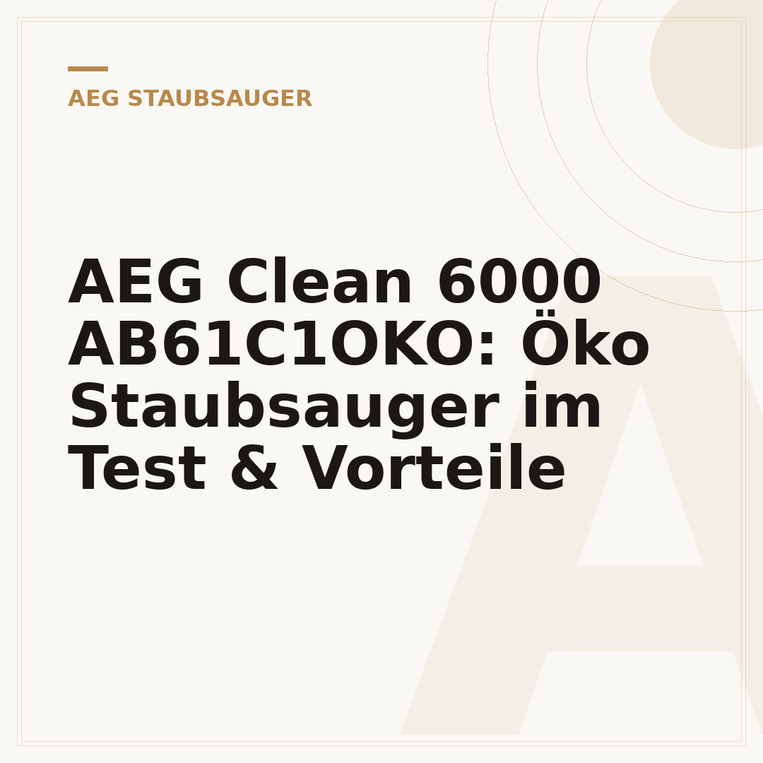 AEG Clean 6000 AB61C1OKO: Öko Staubsauger im Test & Vorteile