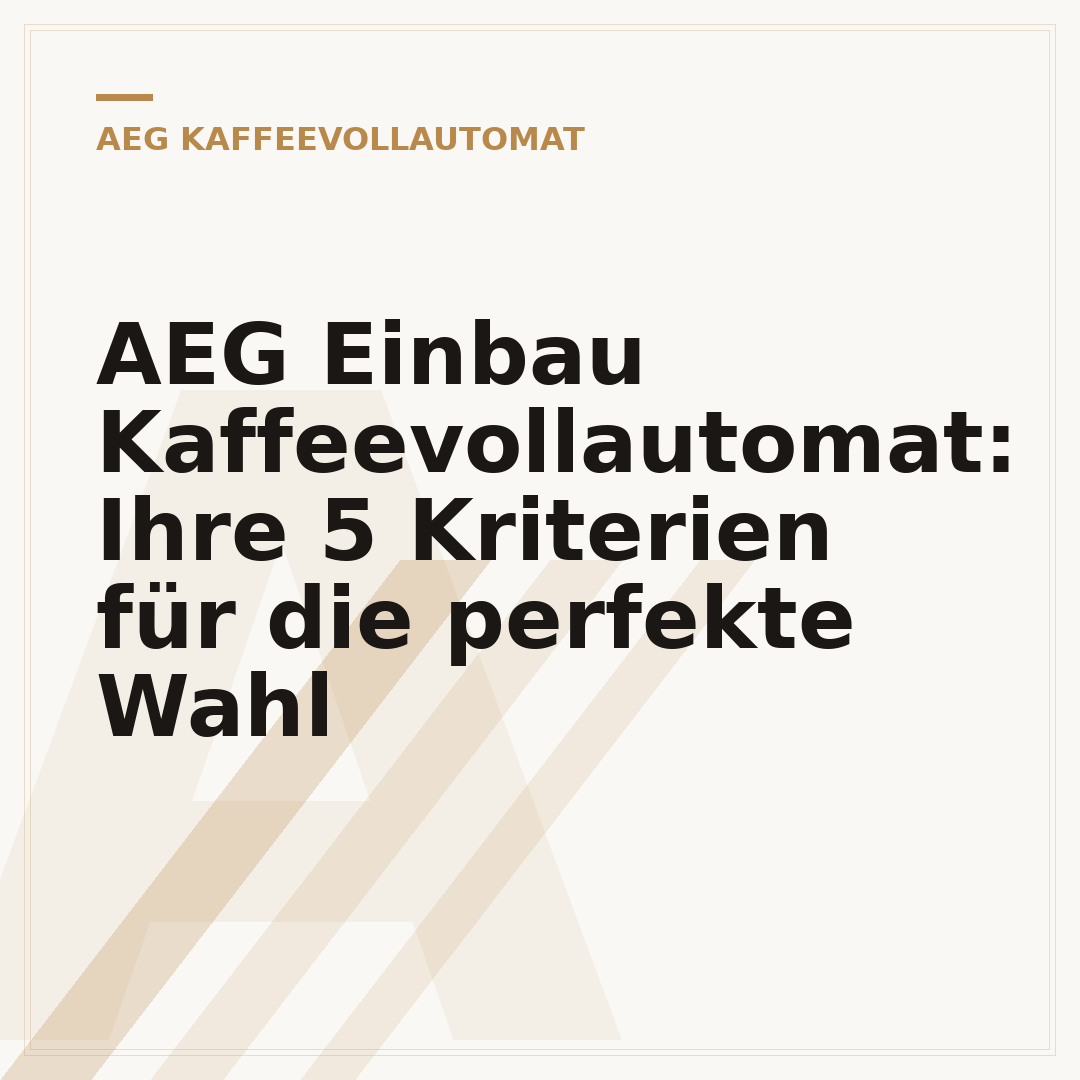 AEG Einbau Kaffeevollautomat: Ihre 5 Kriterien für die perfekte Wahl