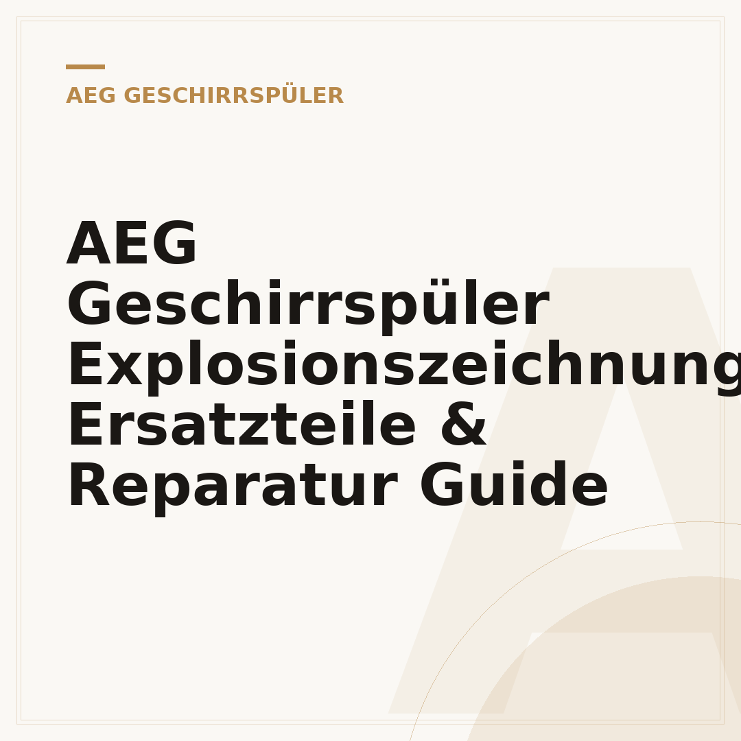 AEG Geschirrspüler Explosionszeichnung: Ersatzteile & Reparatur Guide