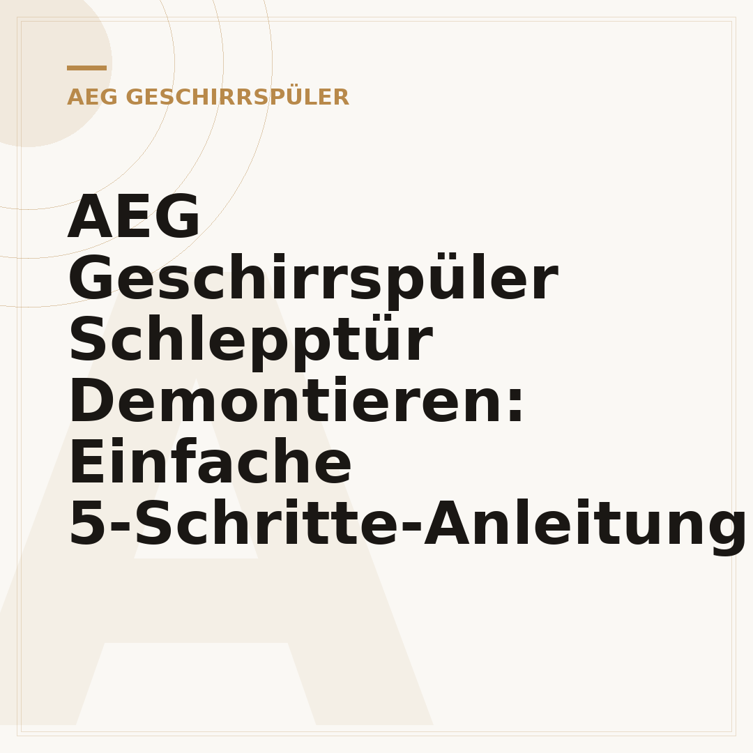 AEG Geschirrspüler Schlepptür Demontieren: Einfache 5-Schritte-Anleitung