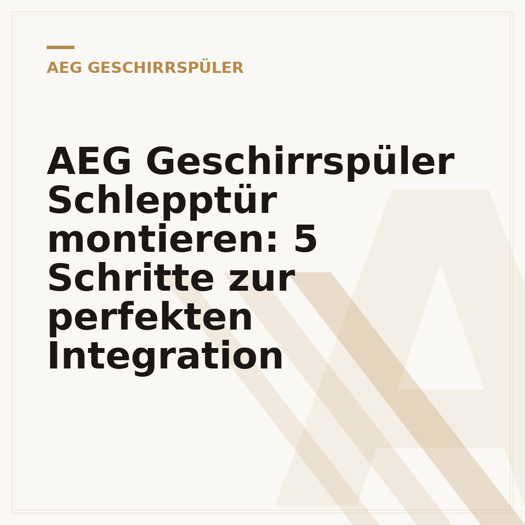 AEG Geschirrspüler Schlepptür montieren: 5 Schritte zur perfekten Integration