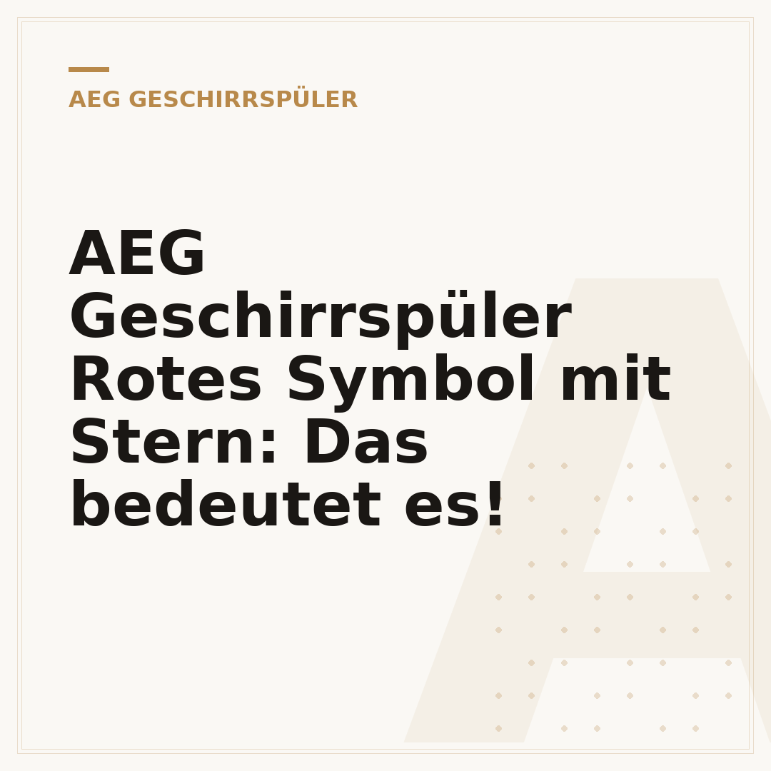 AEG Geschirrspüler Rotes Symbol mit Stern: Das bedeutet es!