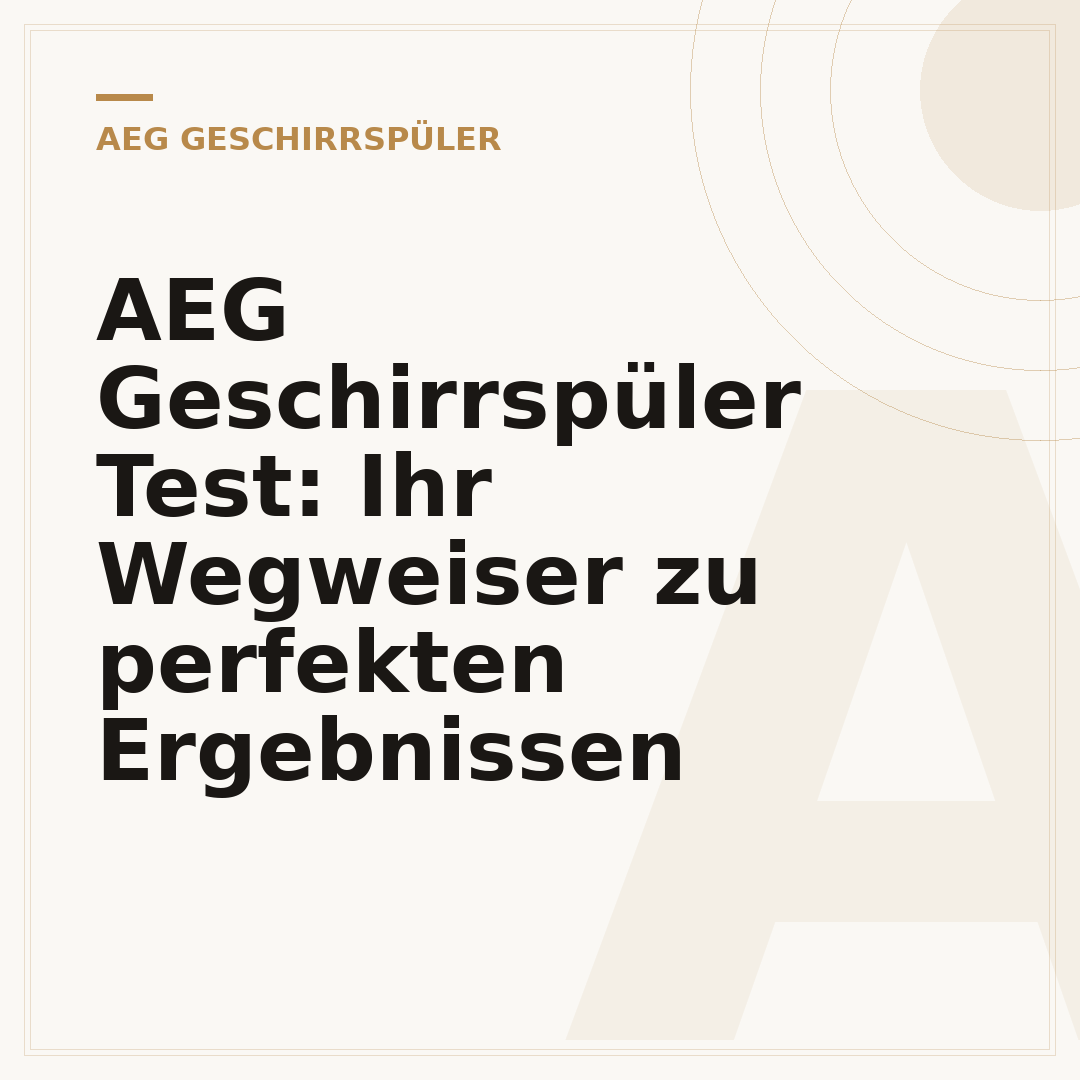 AEG Geschirrspüler Test: Ihr Wegweiser zu perfekten Ergebnissen