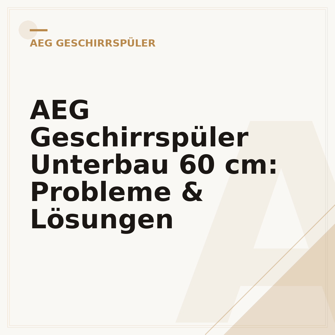 AEG Geschirrspüler Unterbau 60 cm: Probleme & Lösungen