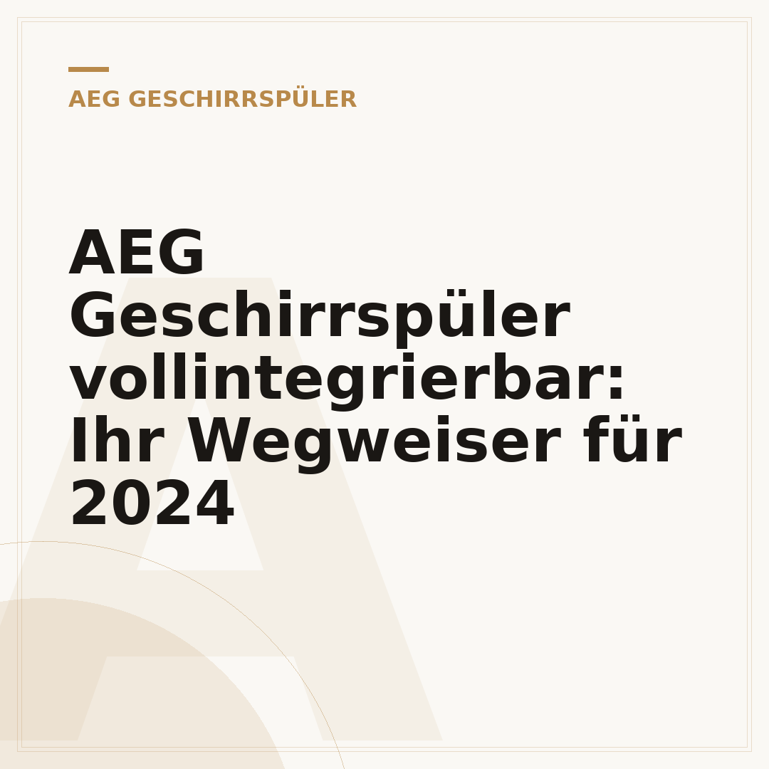 AEG Geschirrspüler vollintegrierbar: Ihr Wegweiser für 2024