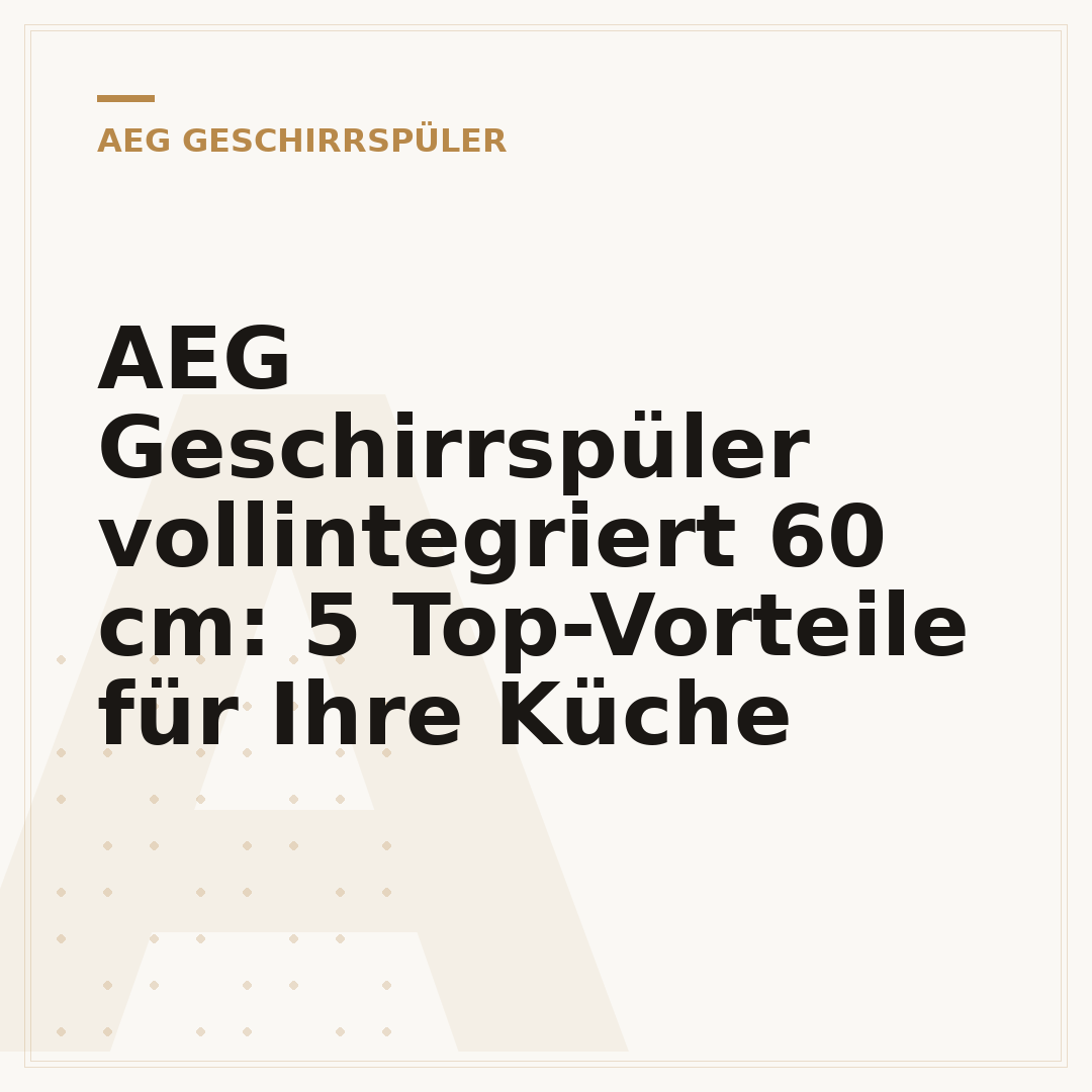 AEG Geschirrspüler vollintegriert 60 cm: 5 Top-Vorteile für Ihre Küche