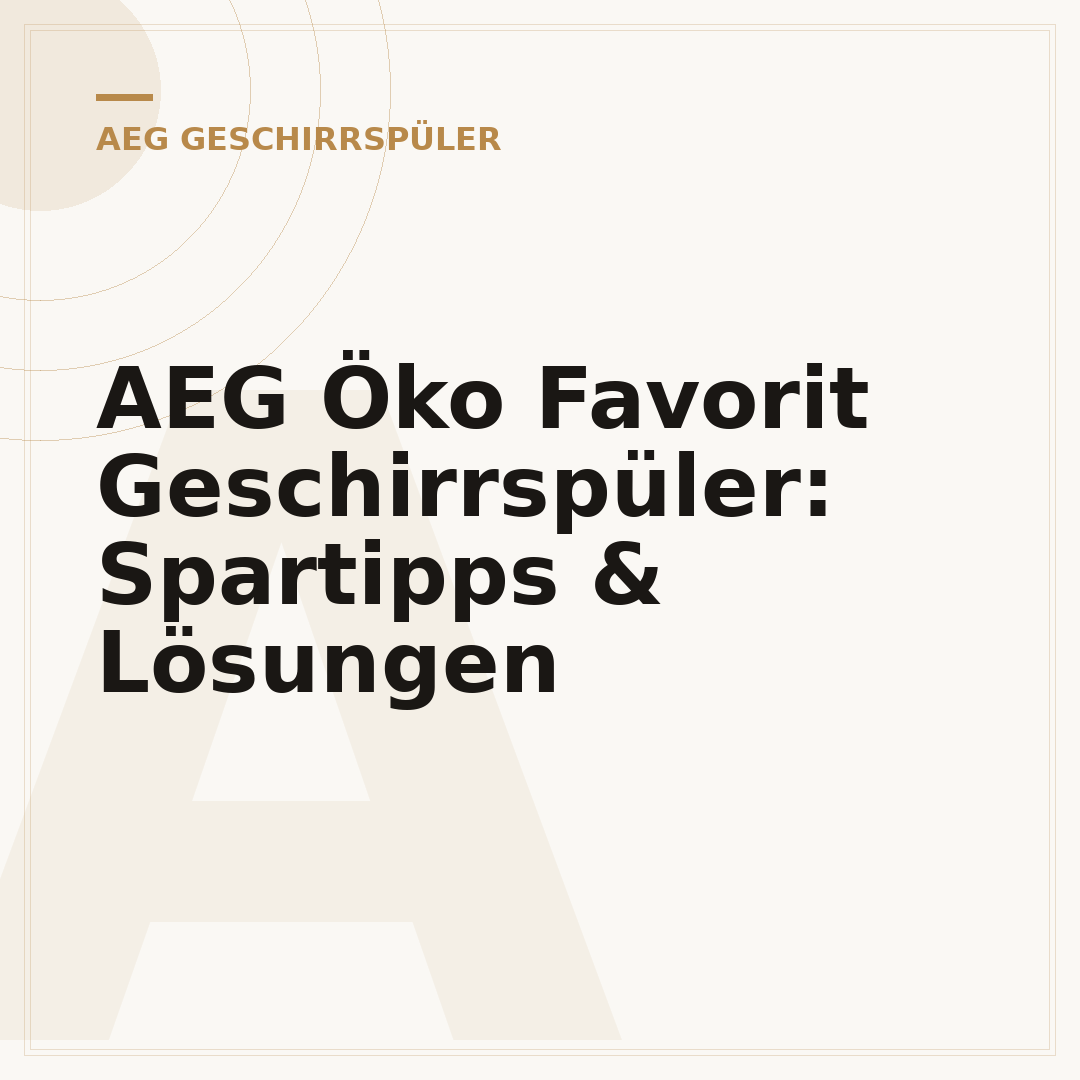 AEG Öko Favorit Geschirrspüler: Spartipps & Lösungen
