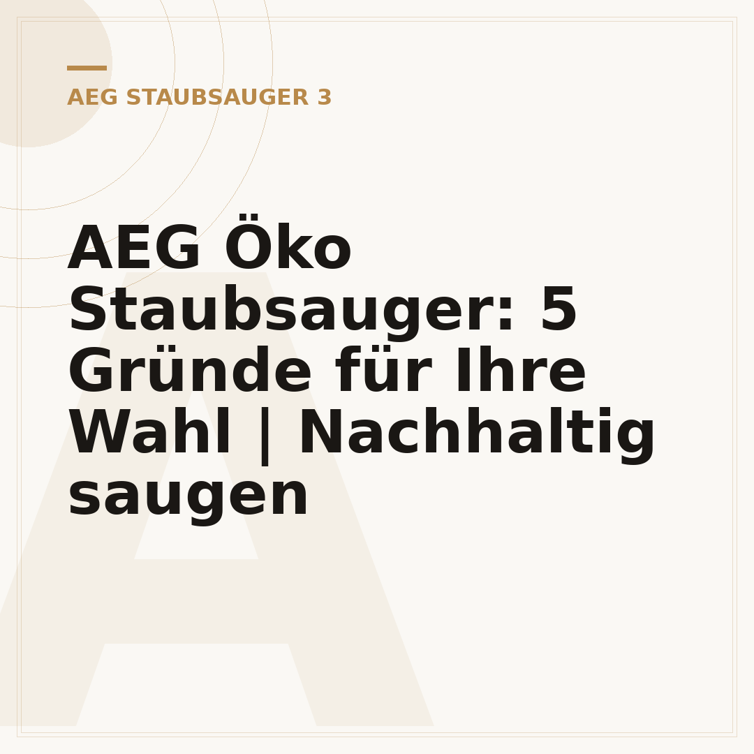 AEG Öko Staubsauger: 5 Gründe für Ihre Wahl | Nachhaltig saugen