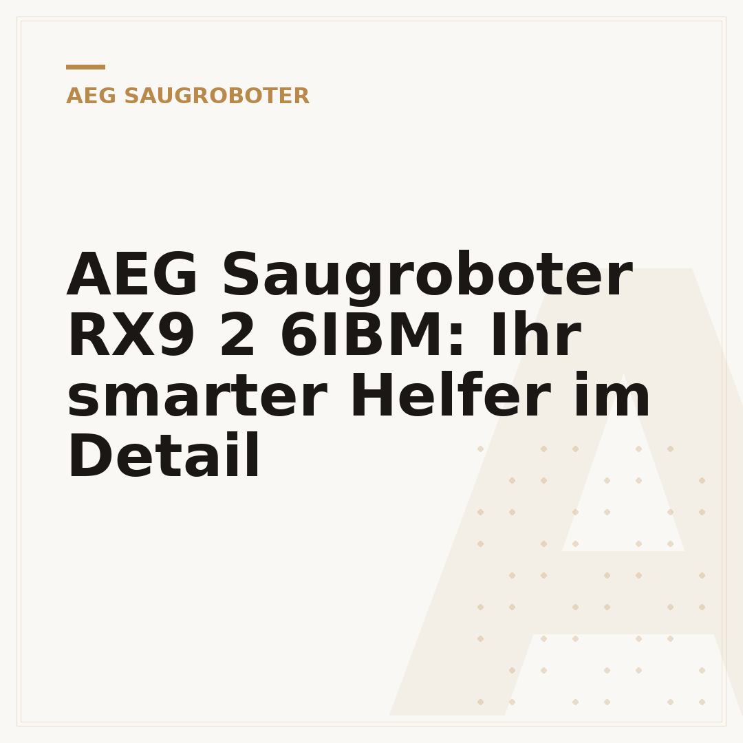AEG Saugroboter RX9 2 6IBM: Ihr smarter Helfer im Detail