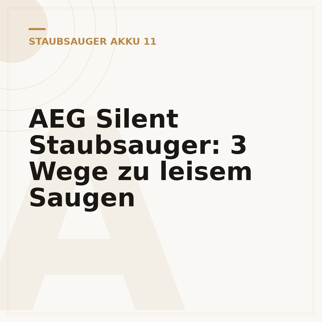 AEG Silent Staubsauger: 3 Wege zu leisem Saugen