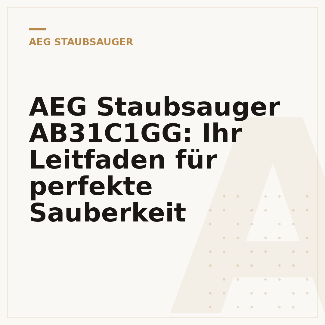 AEG Staubsauger AB31C1GG: Ihr Leitfaden für perfekte Sauberkeit