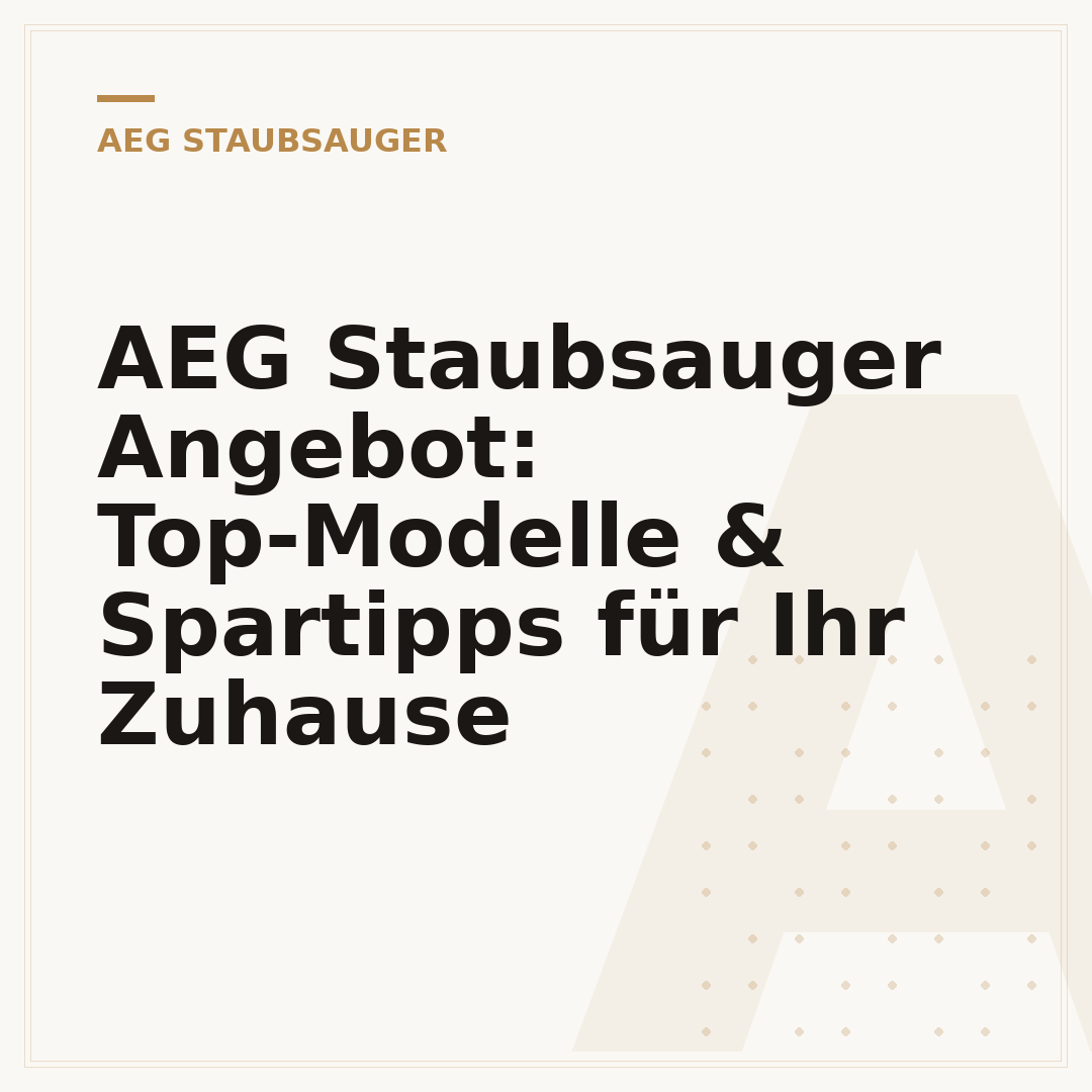 AEG Staubsauger Angebot: Top-Modelle & Spartipps für Ihr Zuhause
