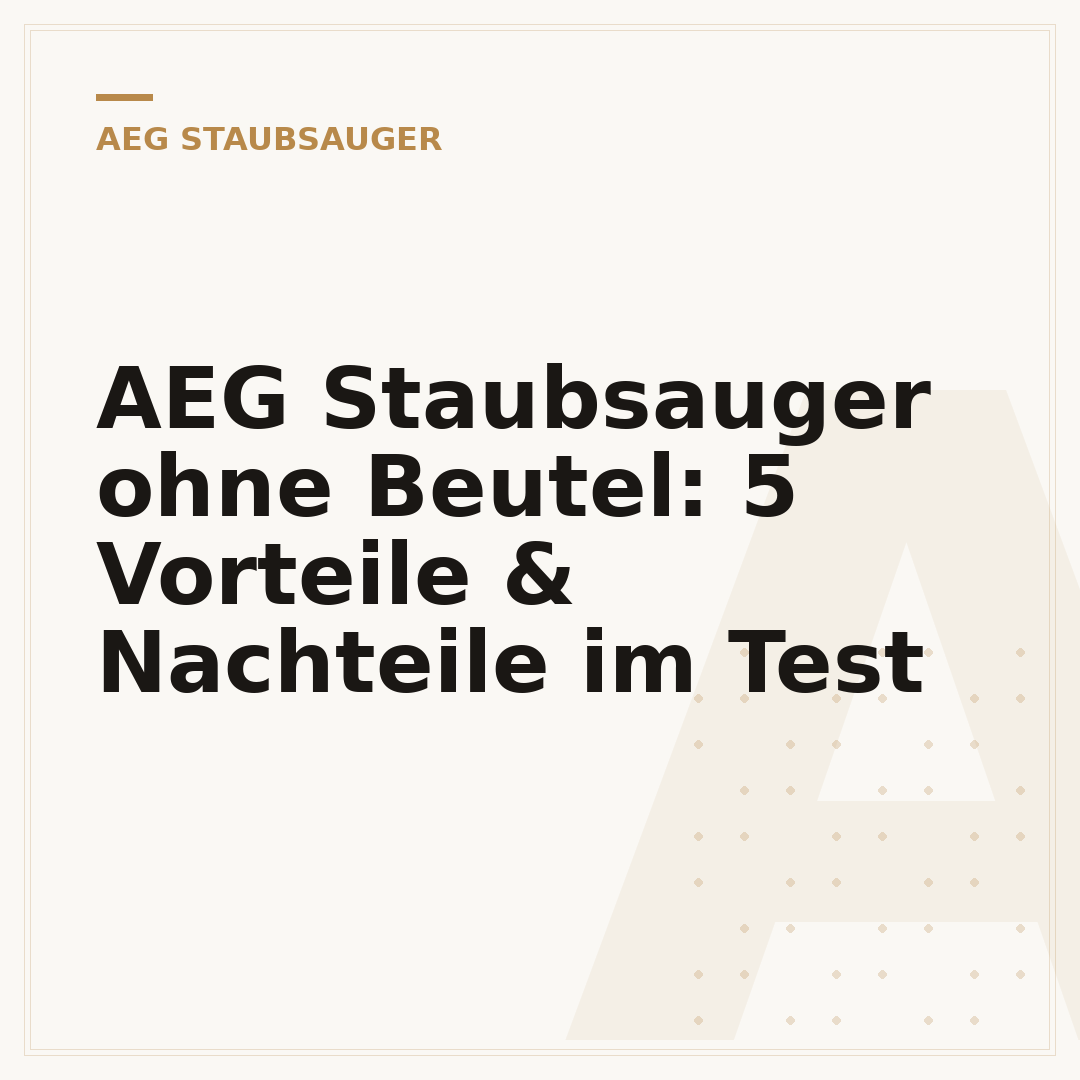 AEG Staubsauger ohne Beutel: 5 Vorteile & Nachteile im Test
