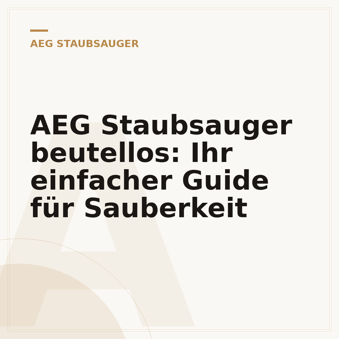 AEG Staubsauger beutellos: Ihr einfacher Guide für Sauberkeit