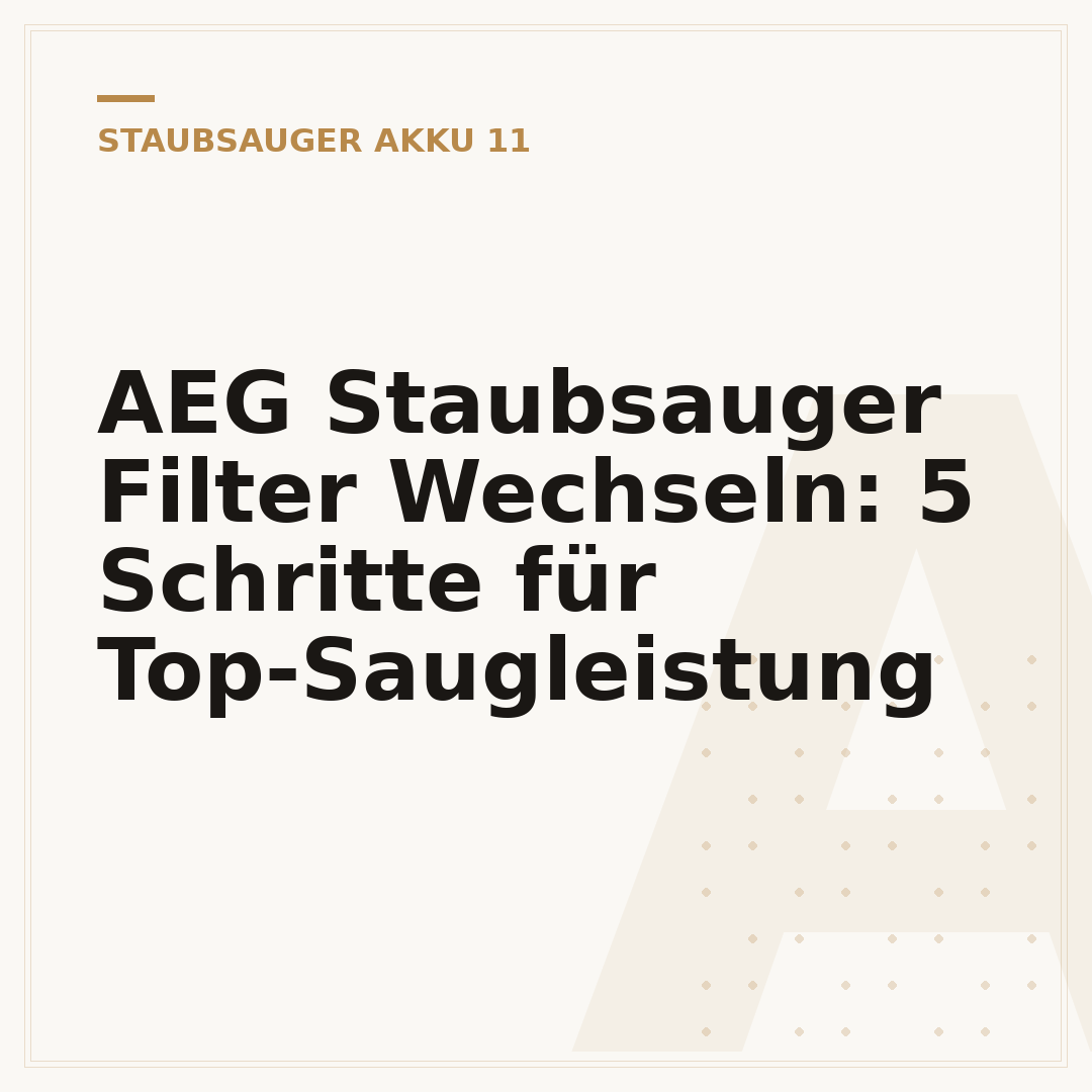 AEG Staubsauger Filter Wechseln: 5 Schritte für Top-Saugleistung