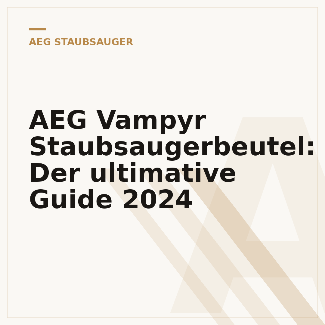 AEG Vampyr Staubsaugerbeutel: Der ultimative Guide 2024