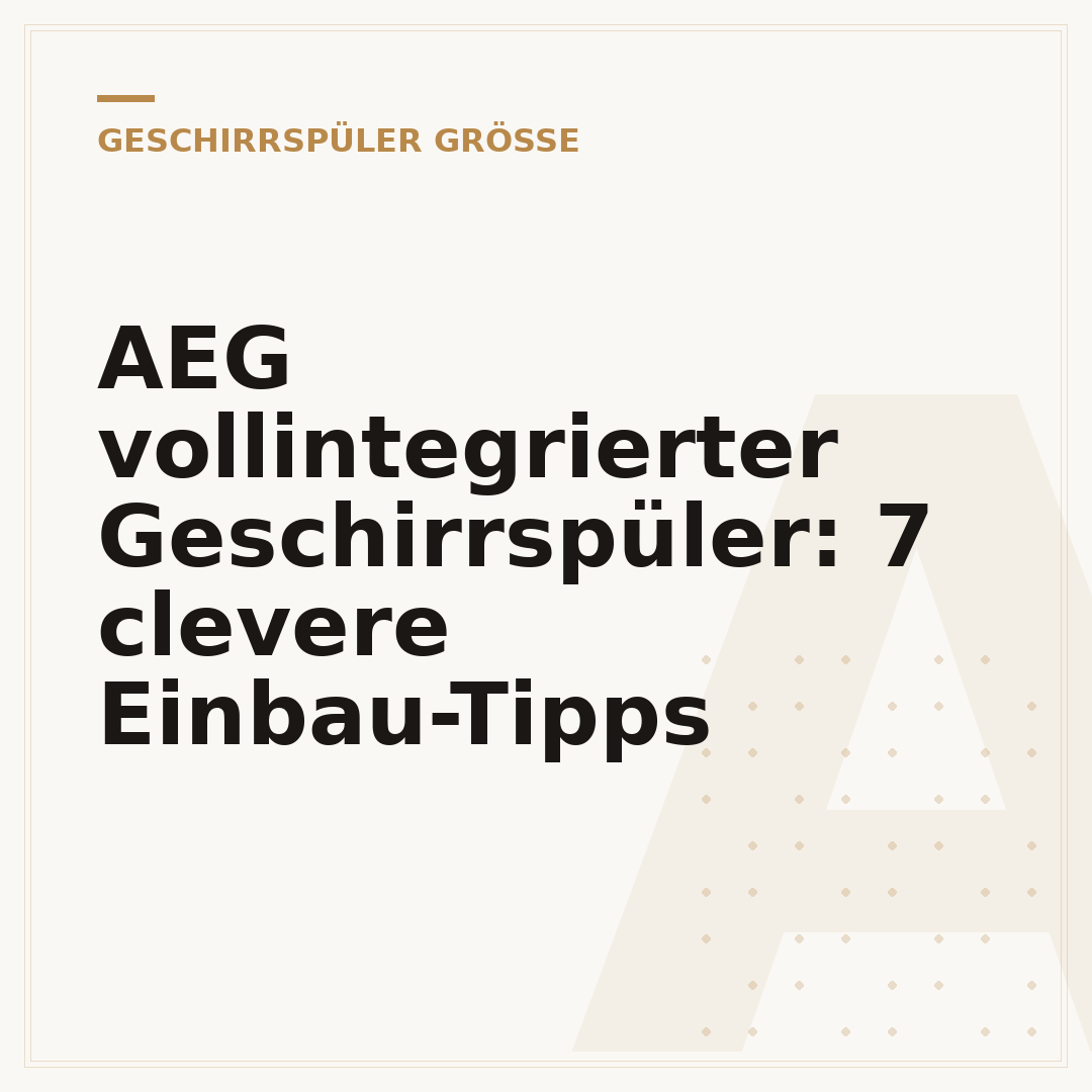 AEG vollintegrierter Geschirrspüler: 7 clevere Einbau-Tipps