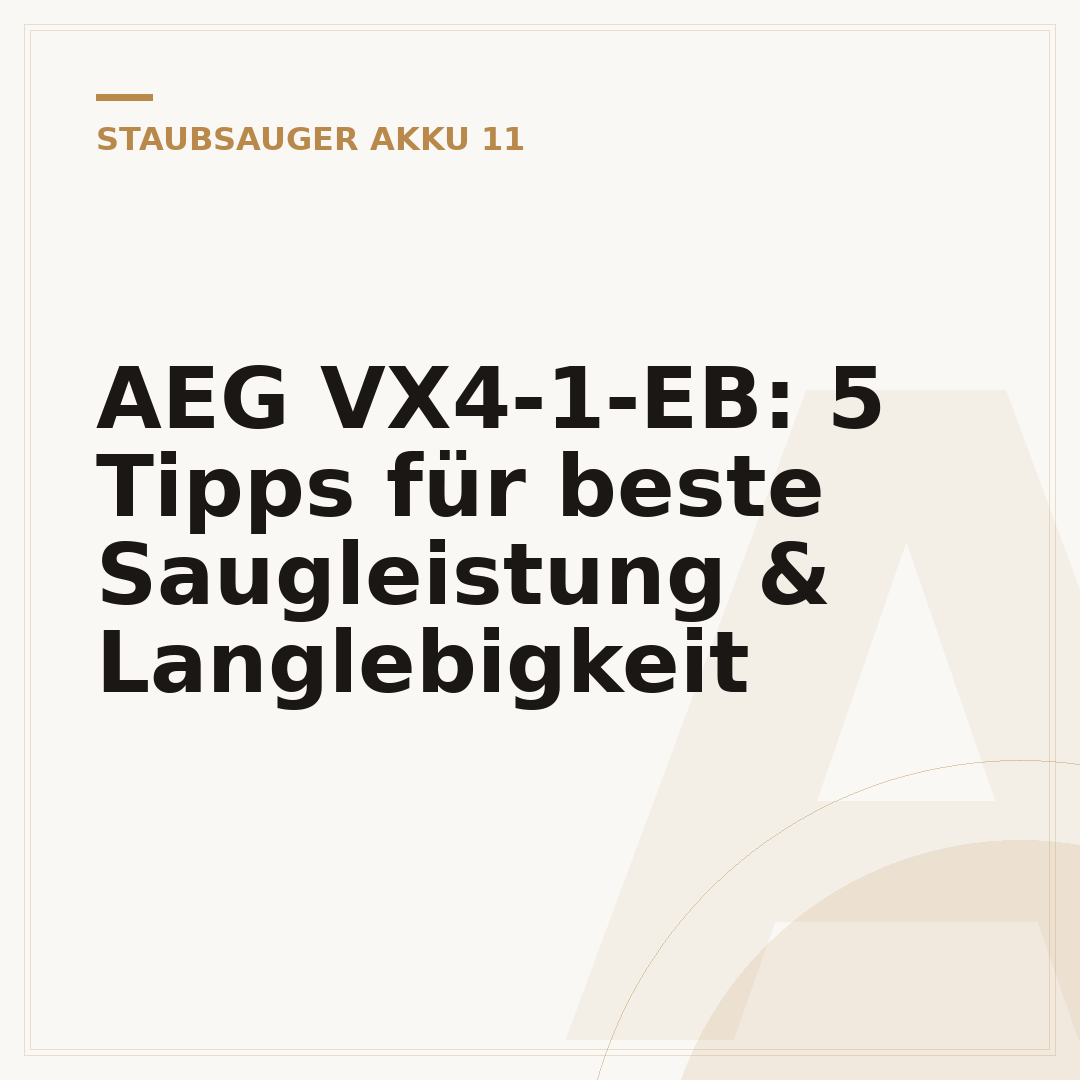 AEG VX4-1-EB: 5 Tipps für beste Saugleistung & Langlebigkeit