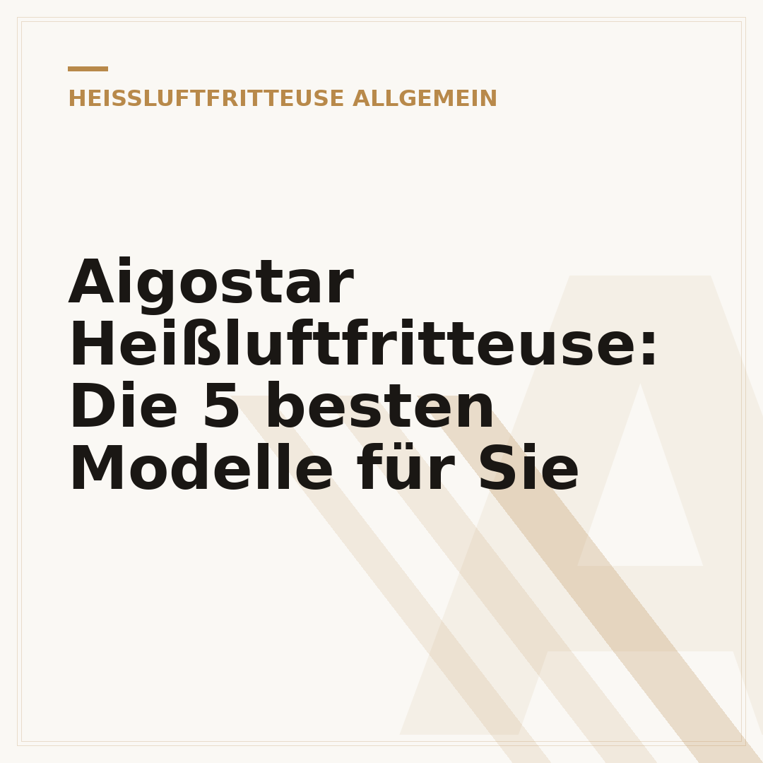Aigostar Heißluftfritteuse: Die 5 besten Modelle für Sie