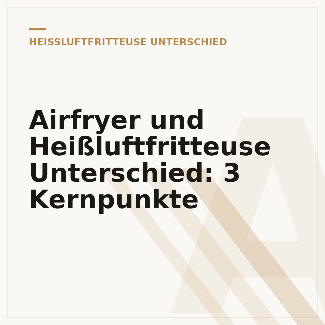 Airfryer und Heißluftfritteuse Unterschied: 3 Kernpunkte