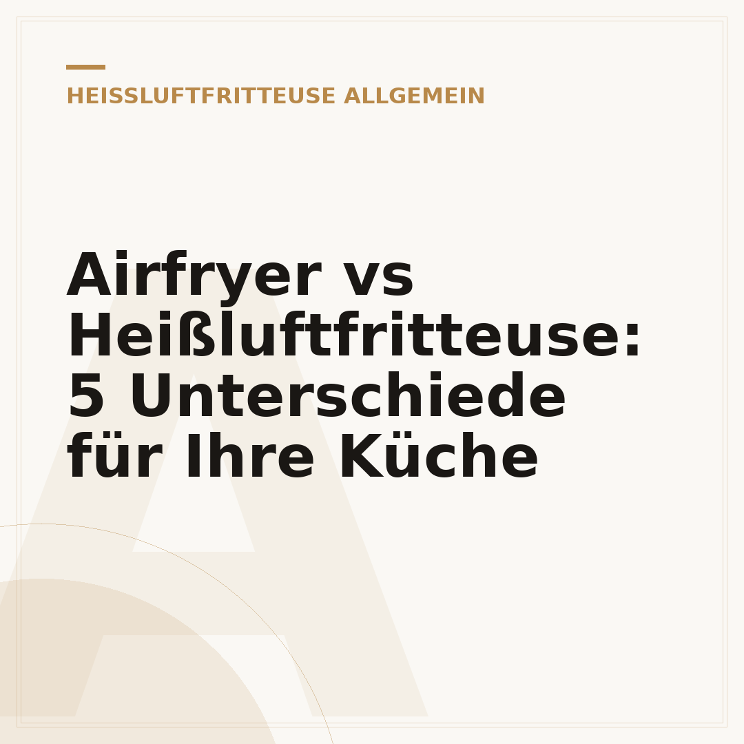 Airfryer vs Heißluftfritteuse: 5 Unterschiede für Ihre Küche