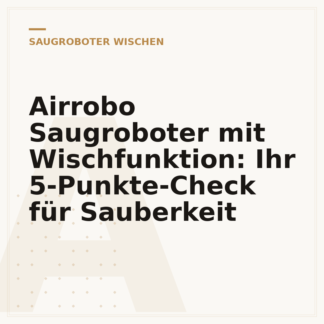 Airrobo Saugroboter mit Wischfunktion: Ihr 5-Punkte-Check für Sauberkeit
