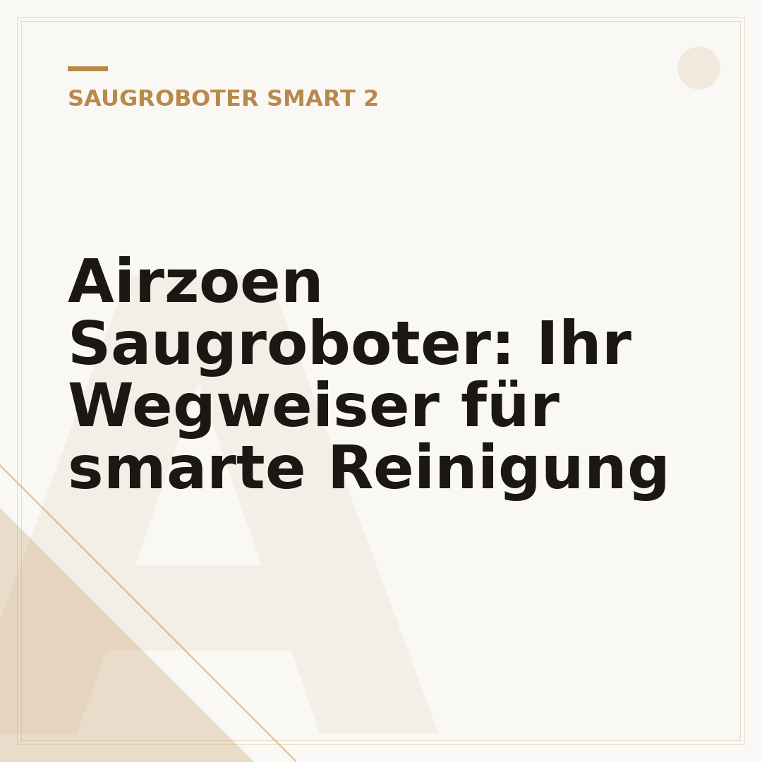 Airzoen Saugroboter: Ihr Wegweiser für smarte Reinigung