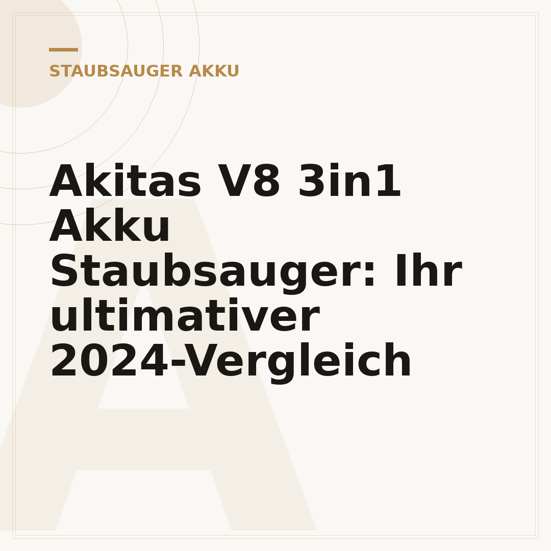 Akitas V8 3in1 Akku Staubsauger: Ihr ultimativer 2024-Vergleich