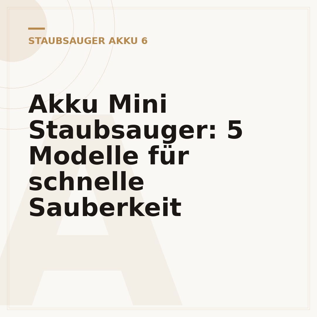 Akku Mini Staubsauger: 5 Modelle für schnelle Sauberkeit
