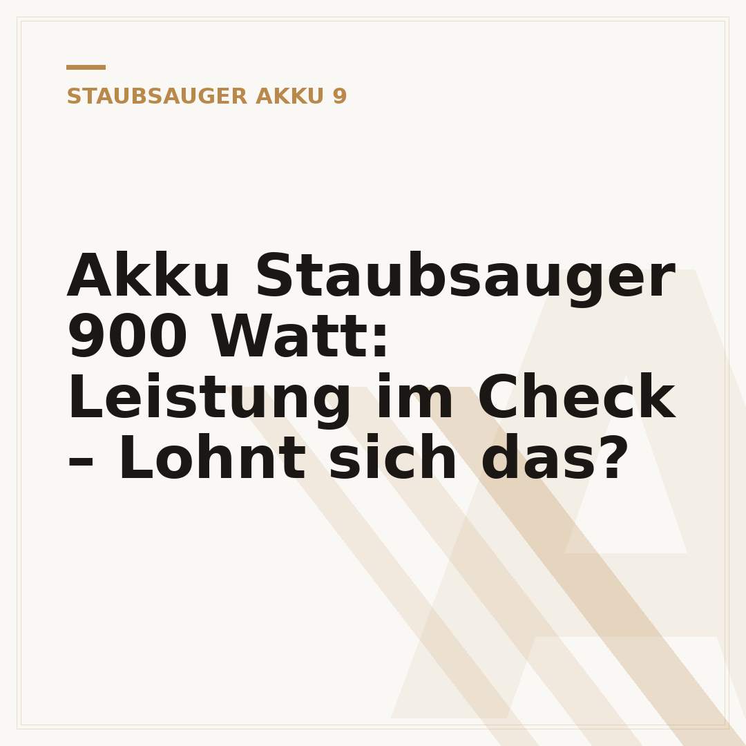 Akku Staubsauger 900 Watt: Leistung im Check – Lohnt sich das?