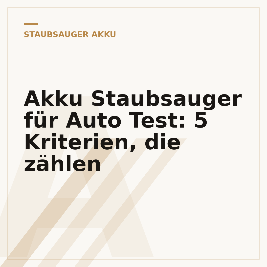 Akku Staubsauger für Auto Test: 5 Kriterien, die zählen