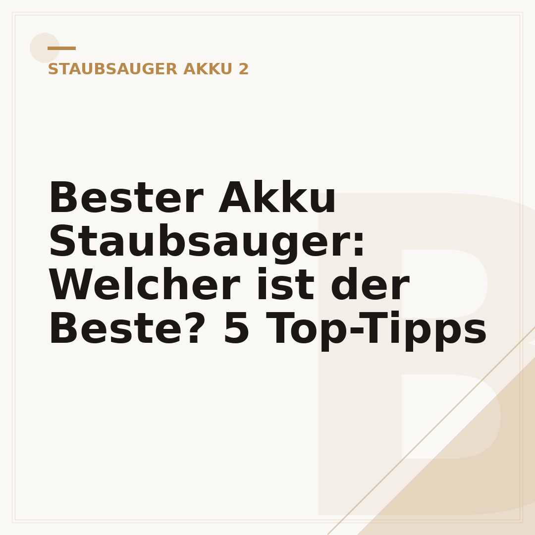 Bester Akku Staubsauger: Welcher ist der Beste? 5 Top-Tipps