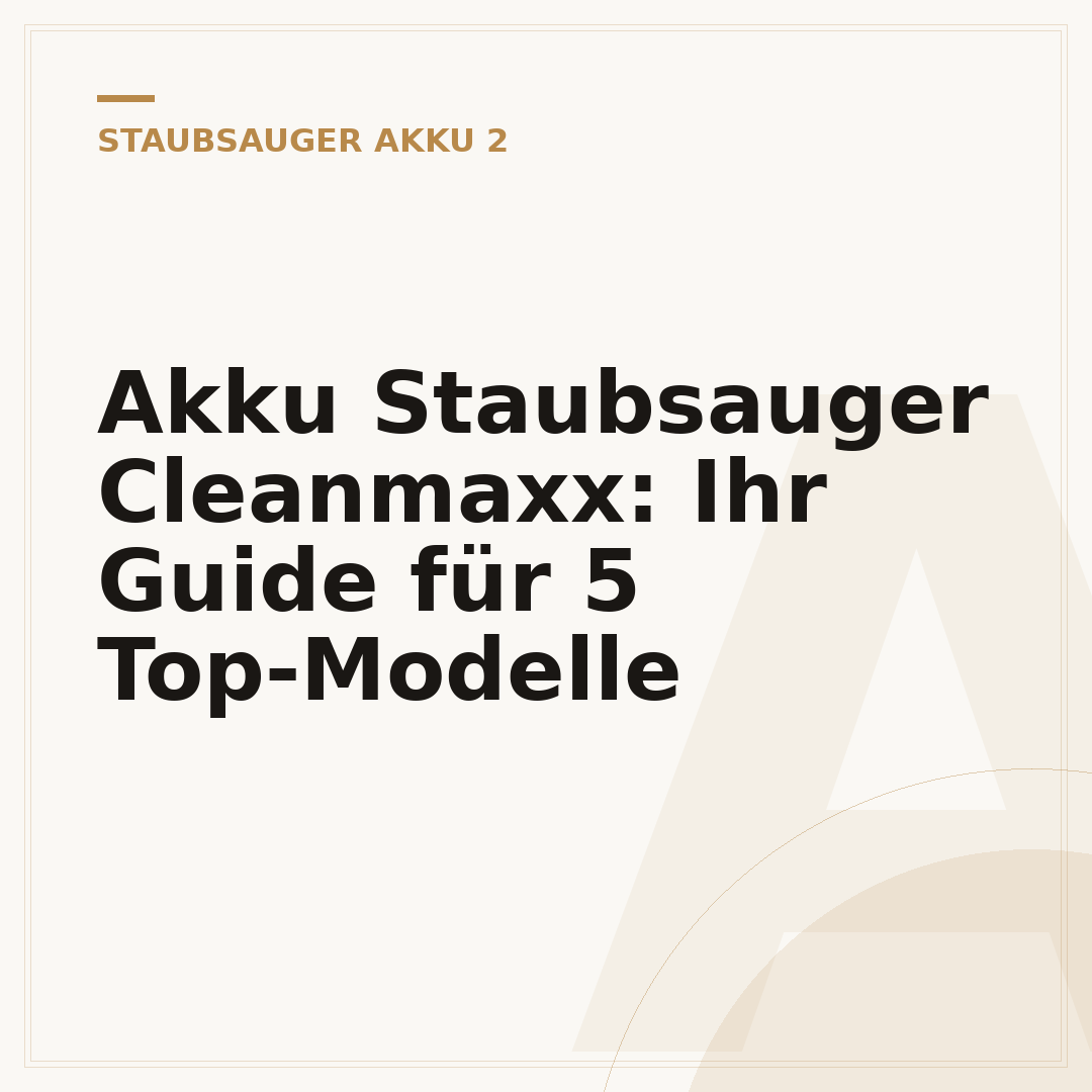 Akku Staubsauger Cleanmaxx: Ihr Guide für 5 Top-Modelle