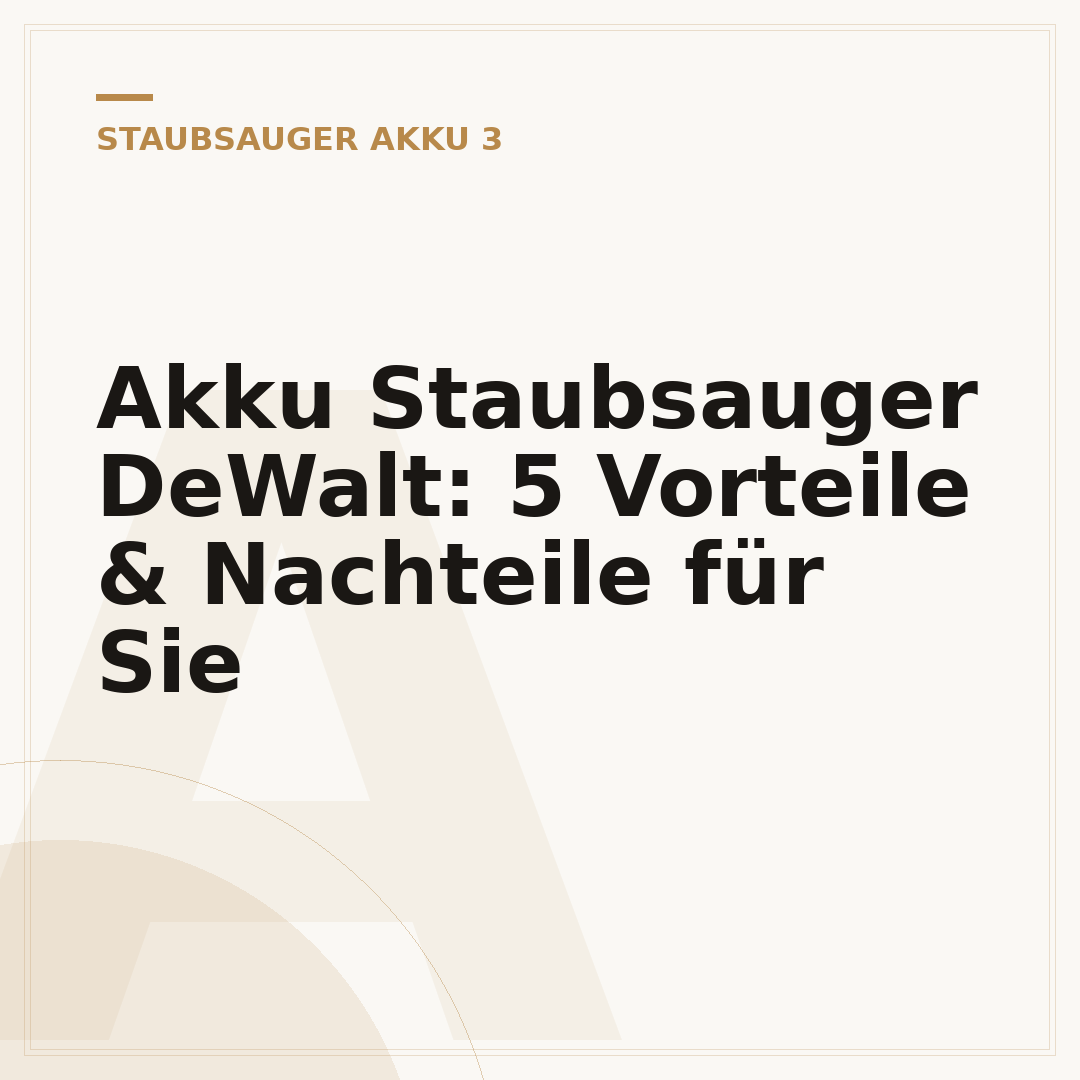 Akku Staubsauger DeWalt: 5 Vorteile & Nachteile für Sie